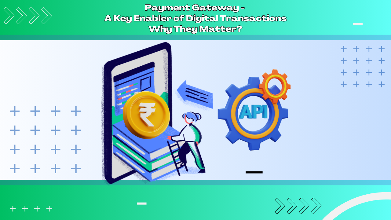 Payment Gateway – A Key Enabler of Digital Transactions